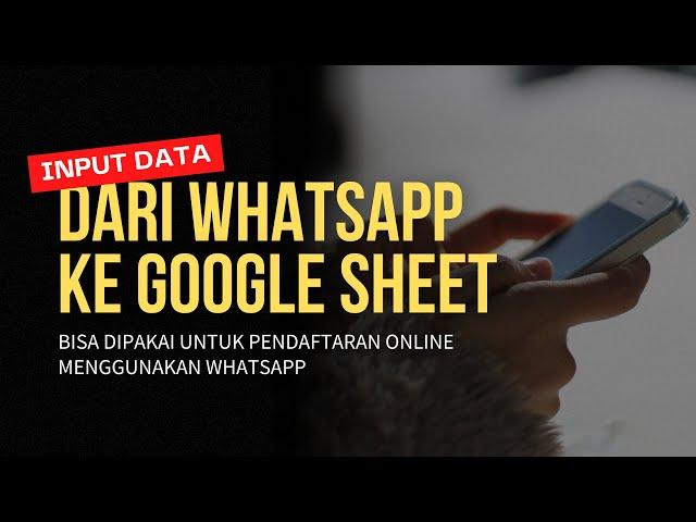 Input Data dari WhatsApp ke Google Sheet - Cara Membuat Pendaftaran Online Melalui WA + Google Sheet