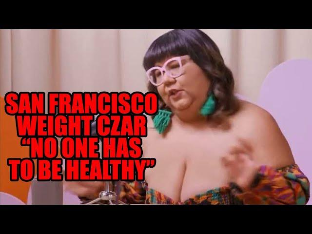 Gelatinous San Francisco Weight Czar Claims Nobody Owes Anyone Health