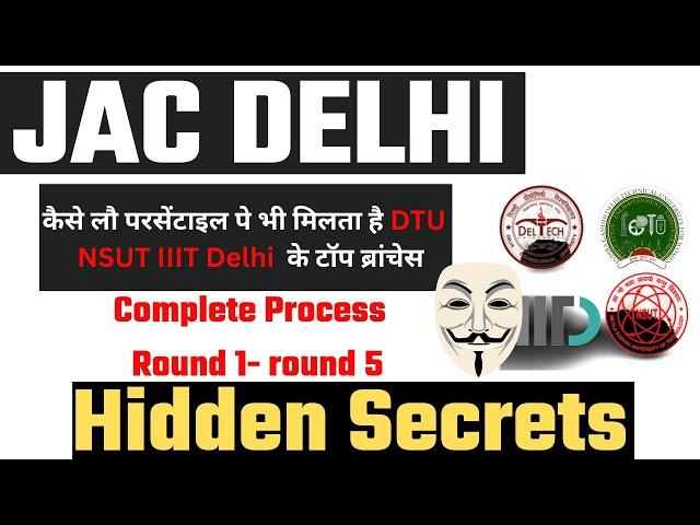 JAC DELHI  Counselling Complete Process Round 1- Round 5 | Hidden Secrets of Jac Delhi Counselling