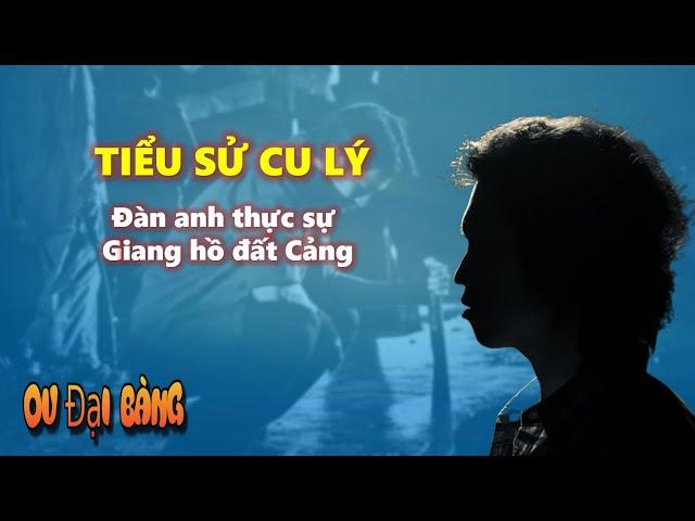 Tiểu sử Cu Lý - Đàn anh thực sự của giới giang hồ đất Cảng