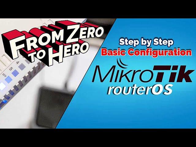 MikroTik Router Basic Configuration Step by Step - From Zero to HERO