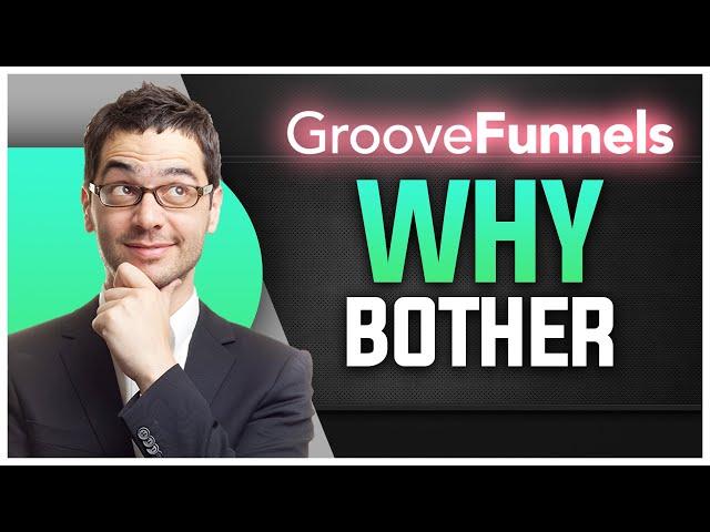 WHY BOTHER WITH GROOVEFUNNELS FREE LIFETIME ACCOUNT