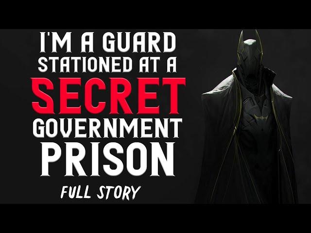 "I'm a guard stationed at a Secret Government Prison" (Full Story) Creepypasta | Scary Stories