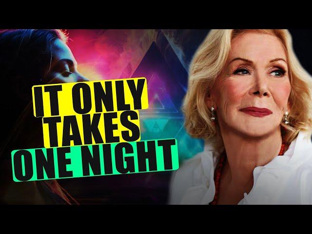 JUST ONE NIGHT AND YOU WILL NEVER BE THE SAME AGAIN | LOUISE HAY POSITIVE AFFIRMATIONS