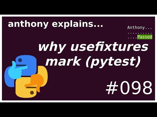 why pytest.mark.usefixtures? (intermediate) anthony explains #098