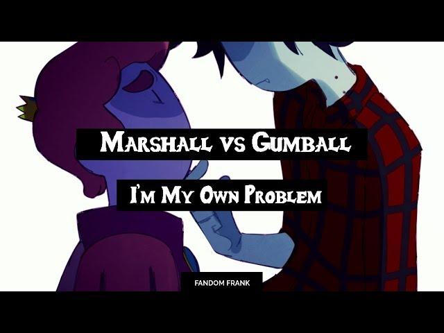 【Marshall vs Gumball】 I'm My Own Problem「DUET」Adventure Time [LYRICS]