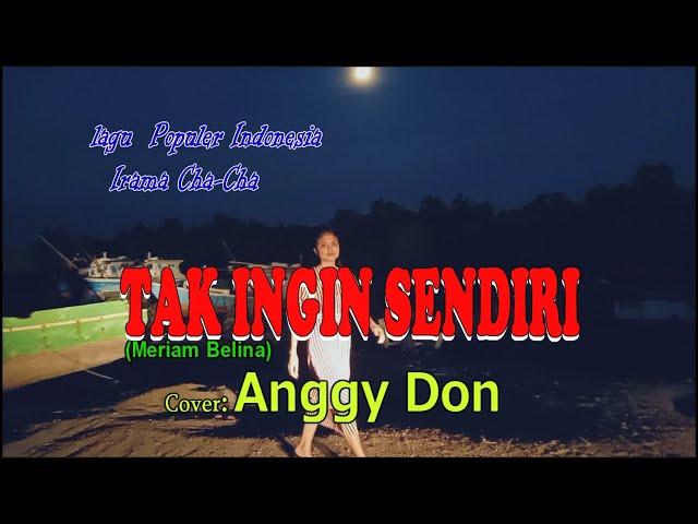 TAK INGIN SENDIRI-Cha Cha-(Meriam Belina)-Cover-ANGGY DON-BINTANG MALAKA Chanell (BMC)