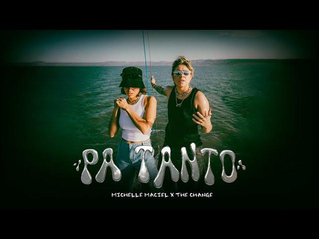 Michelle Maciel, The Change - Pa Tanto (Video Oficial)