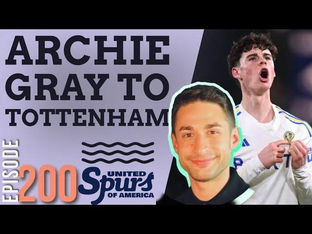  NEW SIGNING? {HEATED} ARCHIE GRAY 'SET TO SIGN' to Tottenham | HAVE WE IMPROVED OURSELF? | Ep200