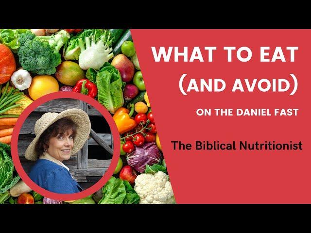 What to Eat (and avoid) on the Daniel Fast