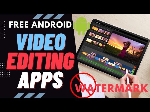 Best Video Editing Apps for Android Without Watermark