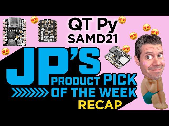 JP’s Product Pick of the Week  3/21/23 QT Py SAMD21 RECAP @adafruit @johnparkmakes #adafruit