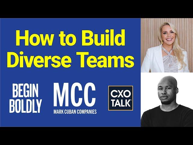 How to Build Diverse Teams (CXOTalk #769)