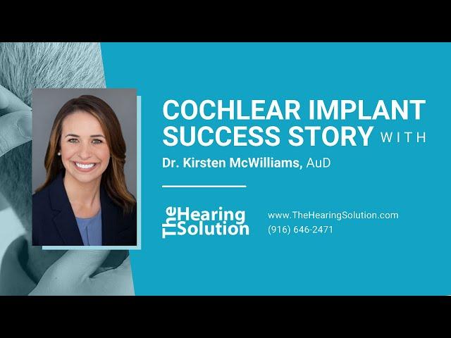 Cochlear Implant Success Story with Kirsten McWilliams from The Hearing Solution Sacramento