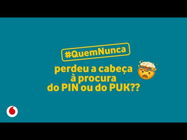 #QuemNunca precisou de saber o PIN e o PUK do telemóvel | Vodafone Portugal