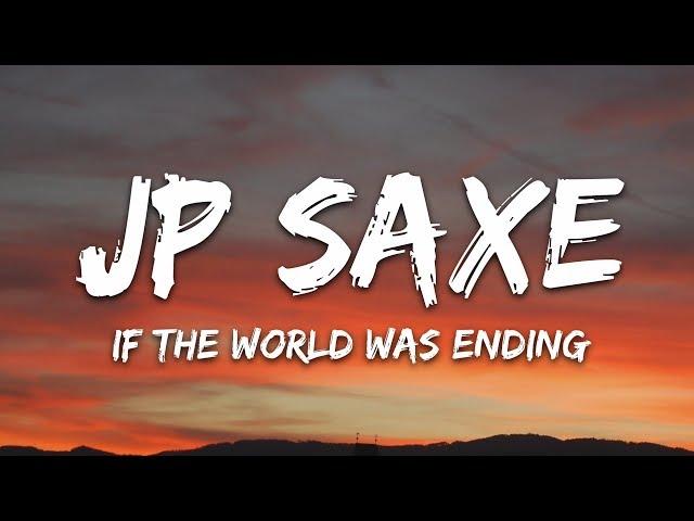 JP Saxe, Julia Michaels - If the World Was Ending (Lyrics)