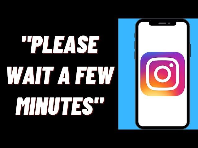 How To Fix Error Please Wait A Few Minutes Before You Try Again Instagram On iPhone