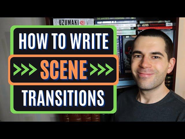 How to Write Scene Transitions (Writing Advice)