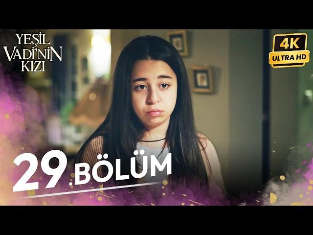 Yeşil Vadinin Kızı 29. Bölüm | 4K