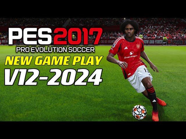 PES 2017 | NEW GAME-PLAY 2024 V-12 | 7/15/24 | PC