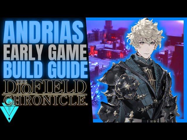 The DioField Chronicle Andrias Early Game Guide