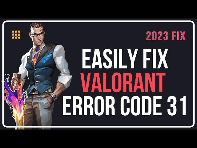 How To Fix Valorant Error Code 31 || Valorant There Was An Error Connecting To The Platform