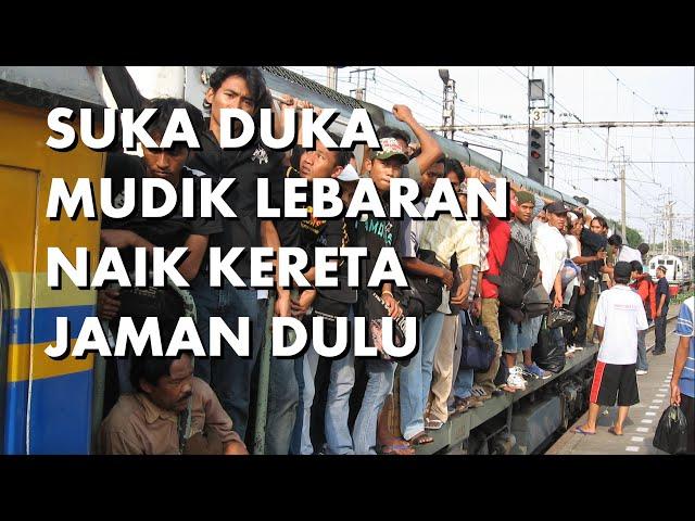 Berdesakan Sampai Bertaruh Nyawa Demi Lebaran di Kampung | Cerita Lama | Kereta Nostalgia