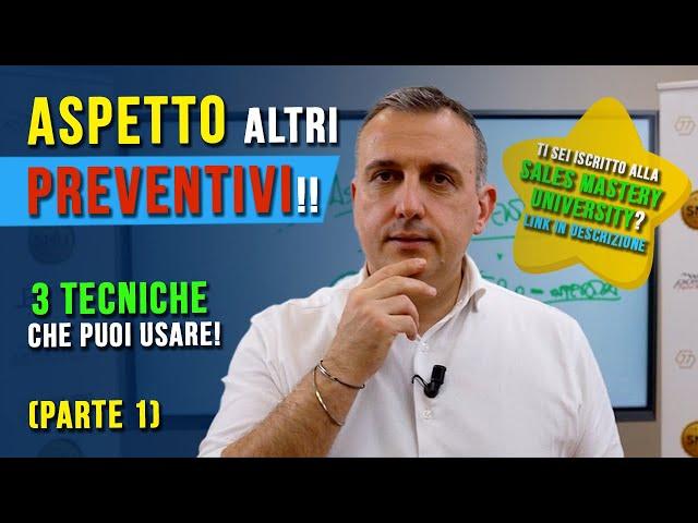 Aspetto altri preventivi!!! (n. 3 tecniche di vendita che puoi usare)