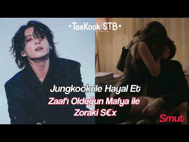 Jungkook ile Hayal Et "Zaaf'ı Olduğun Mafya ile Zoraki Sex" Smut