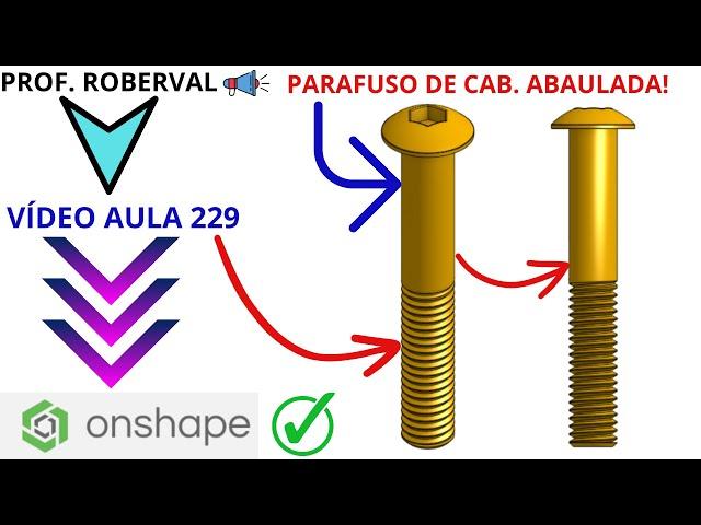 Aula 229 - Exercício 221_Modelamento do Parafuso de Cabeça Abaulada no Onshape