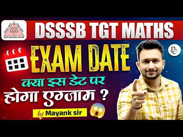 DSSSB TGT EXAM DATE | EXAM POSSIBILITIES | MAYANK SIR