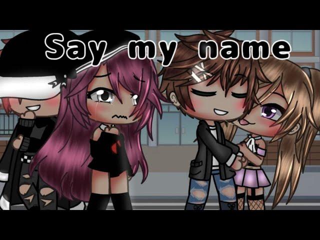 Say my name || GLMV || GCMV #gacha#gachalife Subscribe pls 