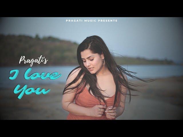 PRAGATI : I LOVE YOU  || Official video