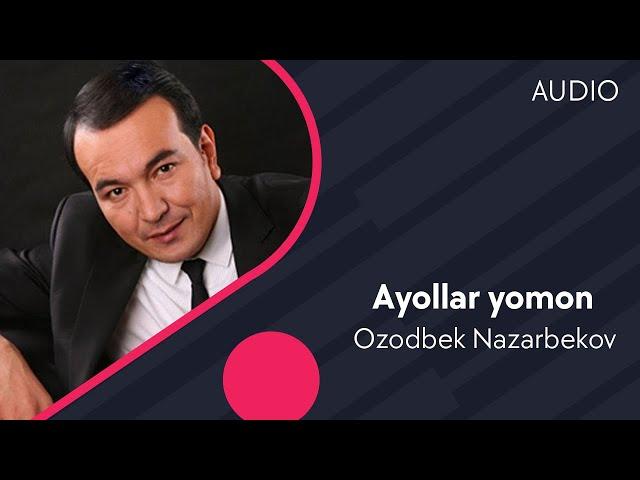 Ozodbek Nazarbekov - Ayollar yomon | Озодбек - Аёллар ёмон (LIVE AUDIO)