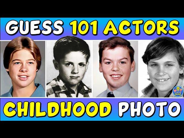 Guess the "101 ACTORS FROM A CHILDHOOD PHOTO" QUIZ!  TRIVIA/CHALLENGE