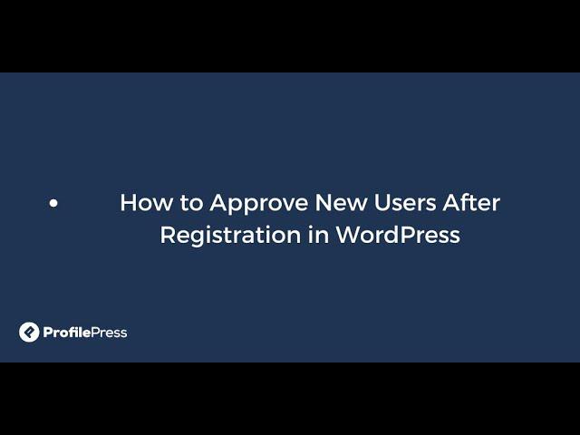 How to Approve New Users After Registration in WordPress