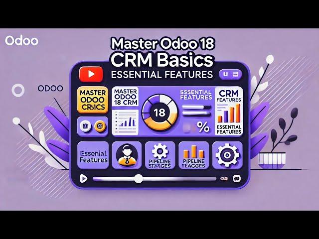 Odoo 18 CRM || A Functional Guide to Configuration and Customization