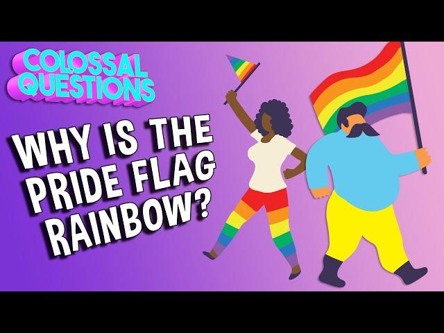 Why Is The Pride Flag Rainbow? | COLOSSAL QUESTIONS