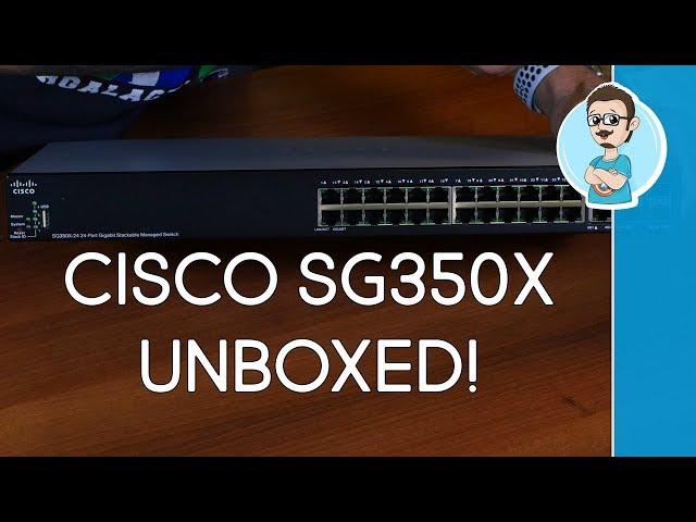 Cisco SG350X-24 Layer 3 Stackable Manageable Switch Unboxing!