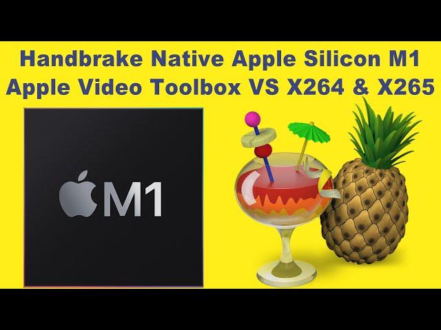 Handbrake H.264 H.265 HEVC Encoder Speed Test X265 X264 VS Video Toolbox Native ARM Apple Silicon M1