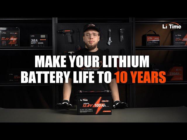 How to Use Your Lithium Battery for 10+ yrs: Storage, Reuse & Care Tips