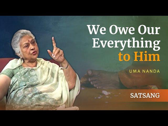 We Owe Our Everything to Him | Mrs Uma Nanda | Satsang from Prasanthi Nilayam