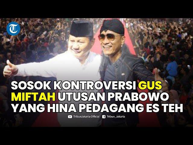 Sosok Kontroversi Gus Miftah Utusan Prabowo yang Menghina Pedagang Es Teh