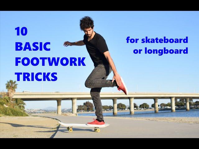10 Basic Footwork Tricks for Skateboarding (or Longboarding)