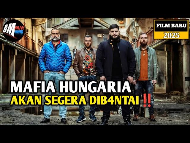 Para Mafia Hungaria Dibuat Kalangkabut - Alur Cerita Film Action Terbaru 2025