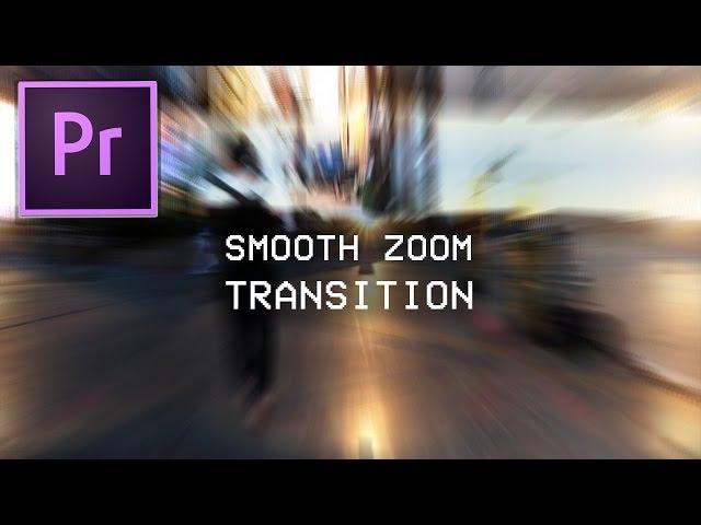 Adobe Premiere Pro CC Smooth Zoom Blur Transition Effect Tutorial (How to)