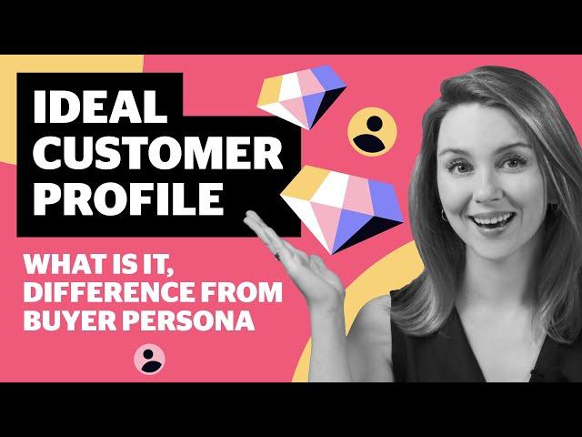 How to Define the Ideal Customer Profile and How That Is Different from Buyer Persona