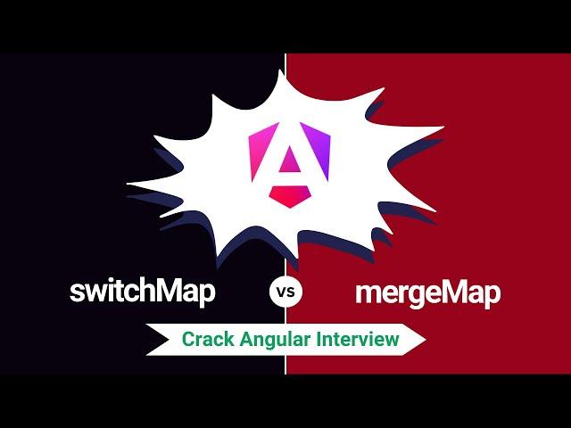 SwitchMap vs MergeMap: Understanding the Differences for Interviews | Angular Interview Concepts