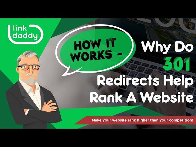 How It Works - Why Do 301 Redirects Help Rank A Website