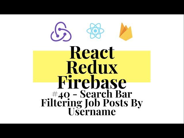 React Redux Firebase - Full Stack App #40 - Search Bar & Filter